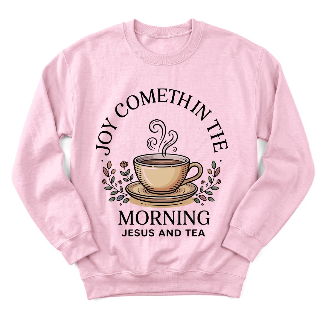 Joyful Morning Jesus Tea Sweatshirt