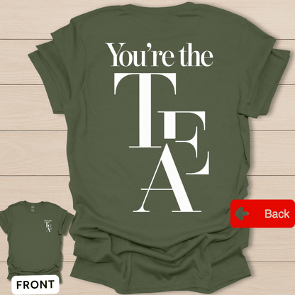 You're The Tea T-Shirt - Back T-Shirt