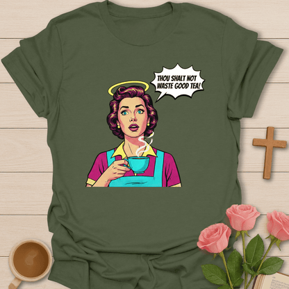 Waste Not The Tea T-Shirt