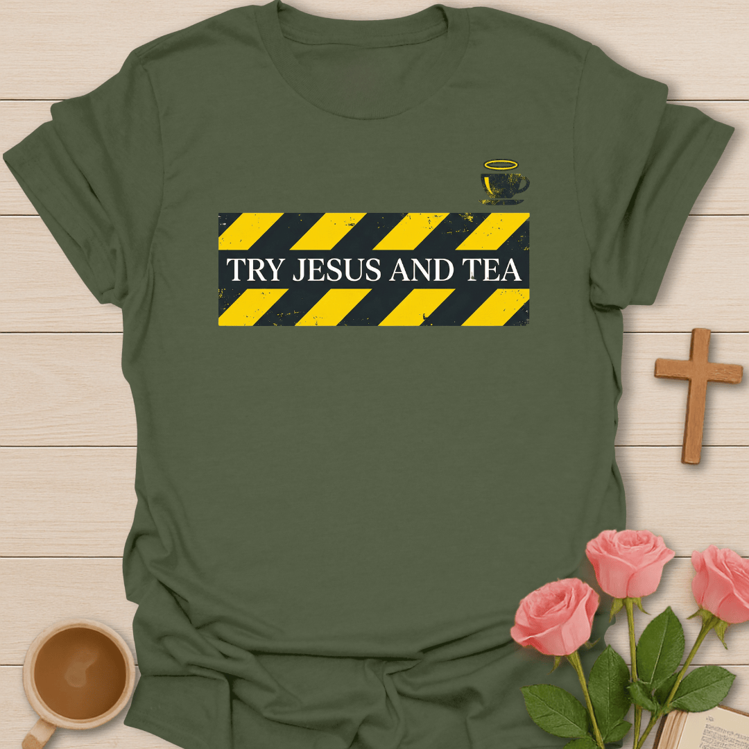 Try Jesus Tea T-Shirt T-Shirt
