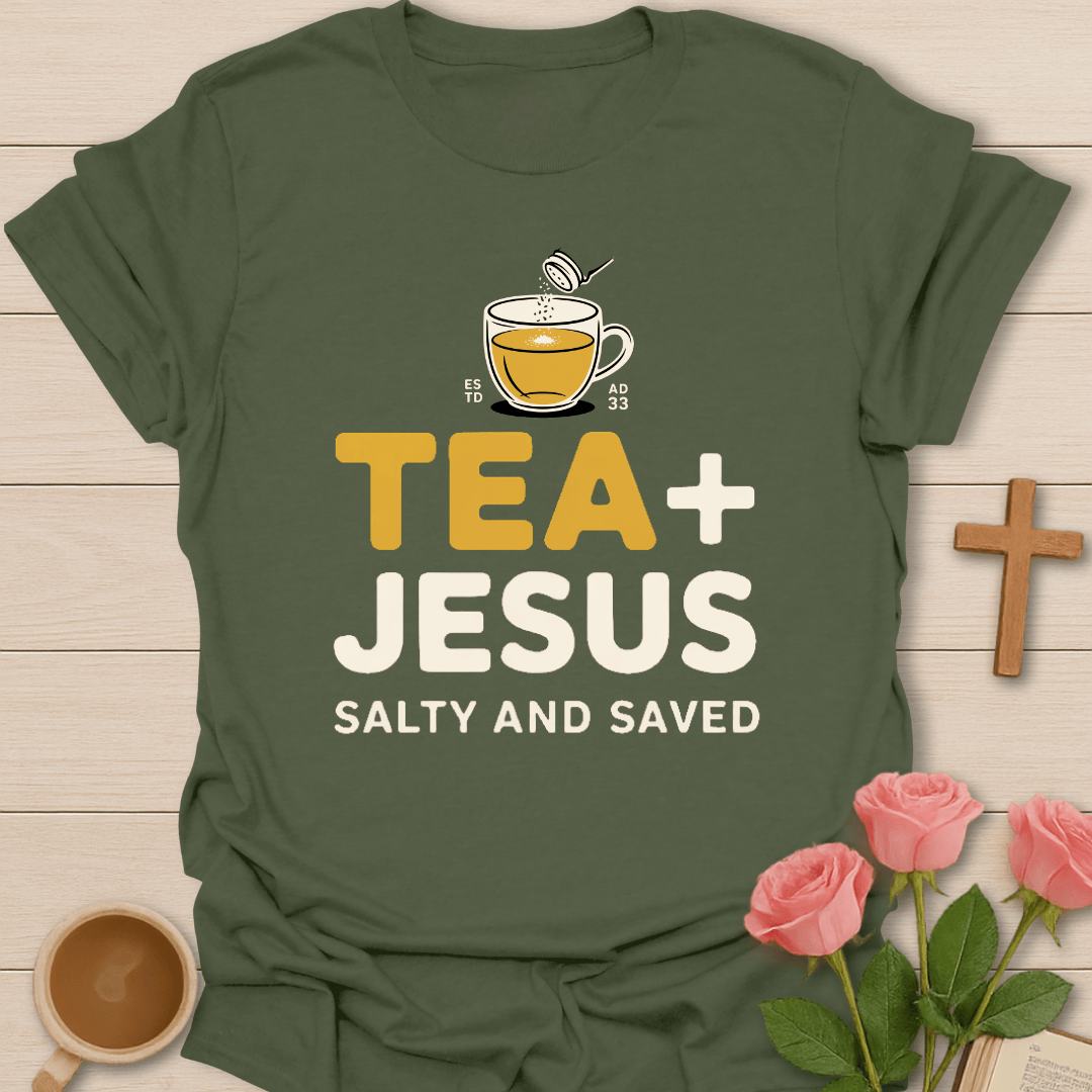 Tea & Jesus- Salty & Saved T-Shirt T-Shirt