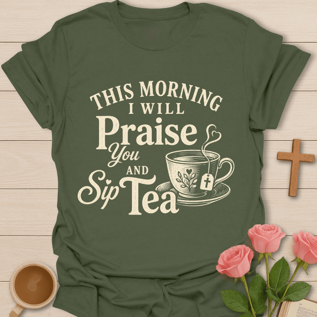 Praise You & Sip Tea T-Shirt T-Shirt