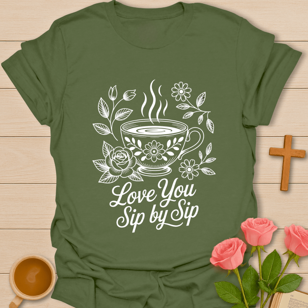 Love You Sip By Sip T-Shirt T-Shirt