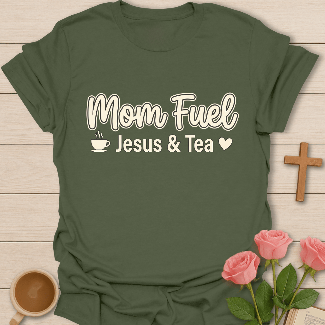 Mom Fuel Jesus Tea T-Shirt T-Shirt