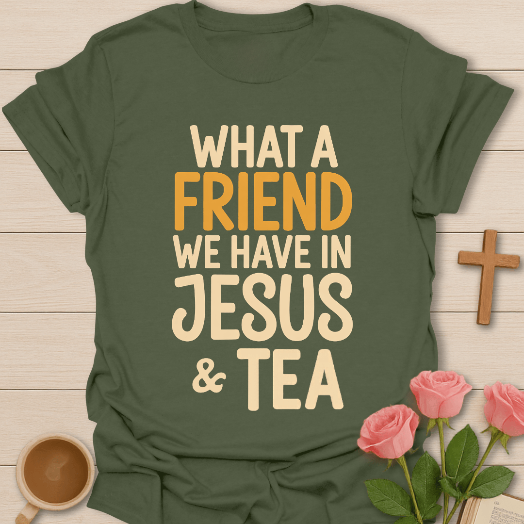 A Friend In Jesus & Tea T-Shirt T-Shirt
