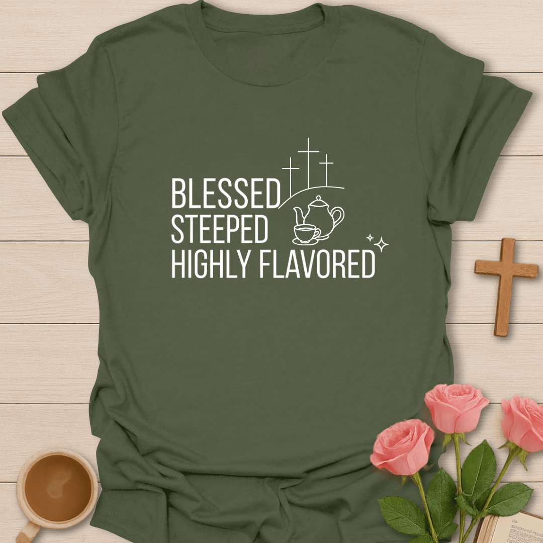 Blessed, Steeped & Flavored T-Shirt T-Shirt