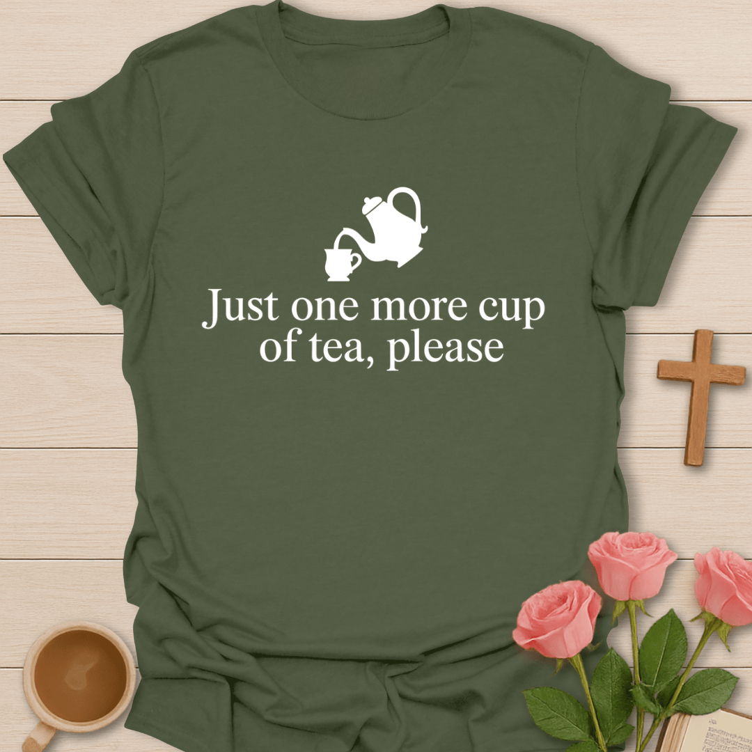 Just One More Cup T-Shirt T-Shirt