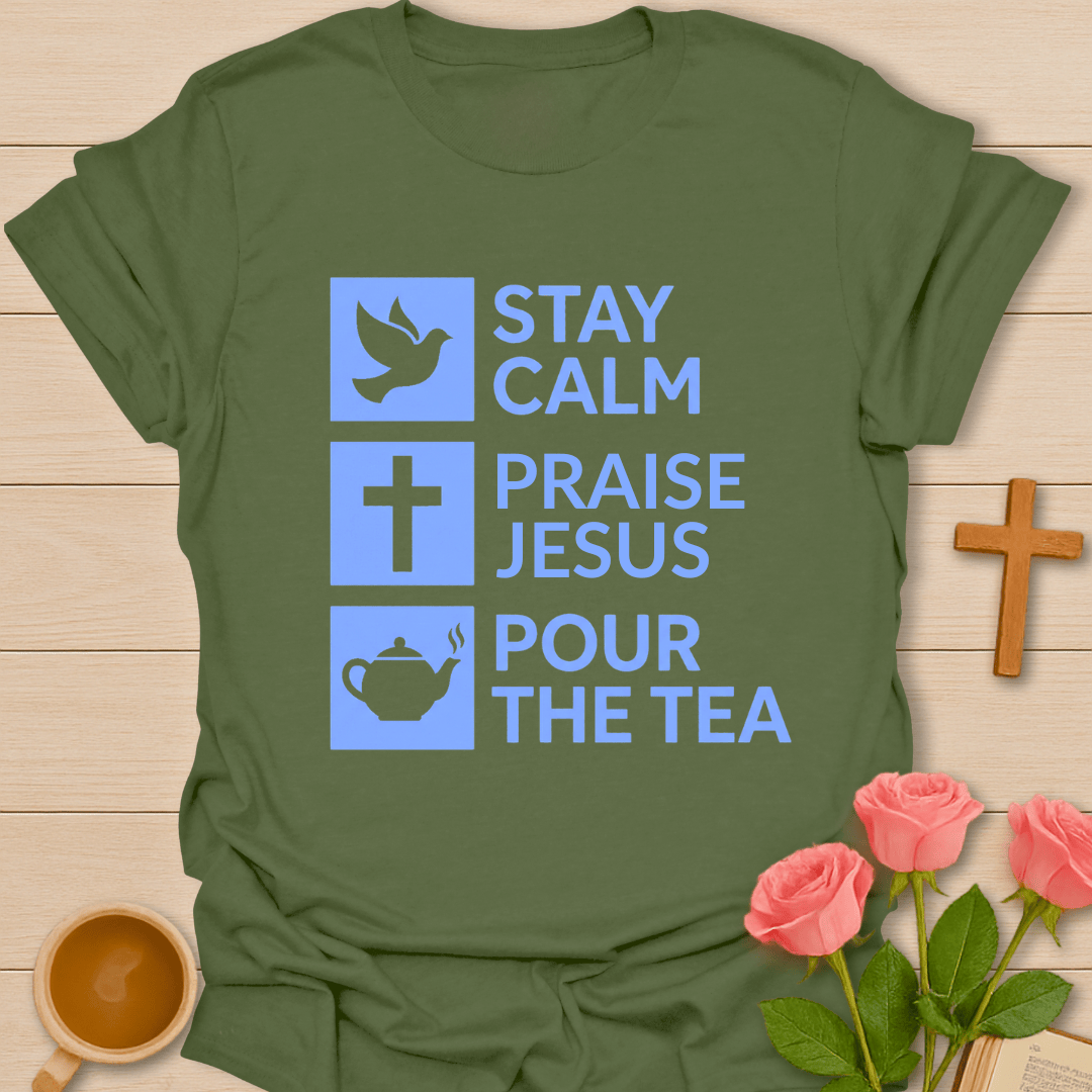 Stay Calm Praise Jesus T-Shirt T-Shirt