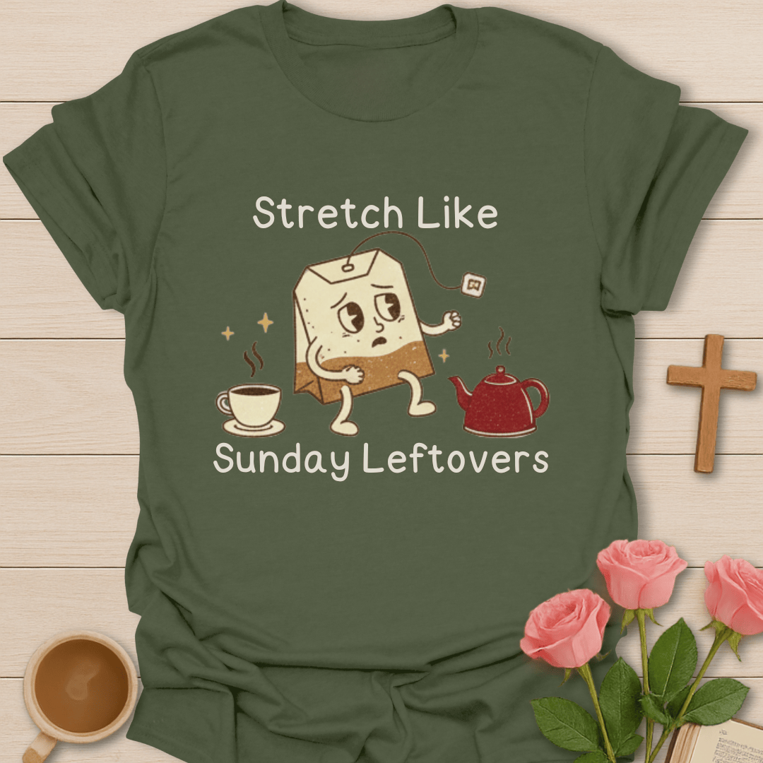 Stretch Like Sunday Leftovers T-Shirt T-Shirt