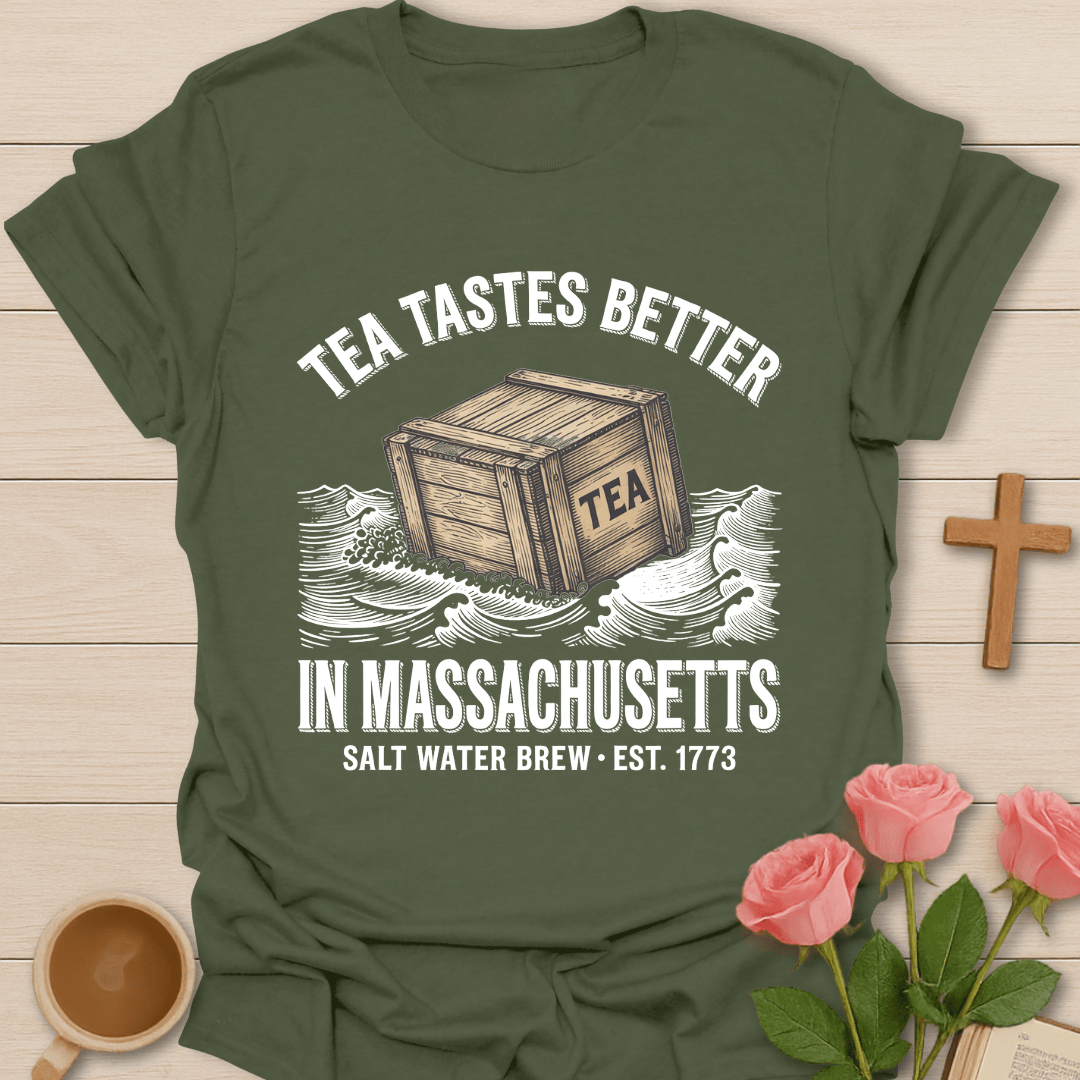 Tea Tastes Better in Massachusetts T-Shirt T-Shirt