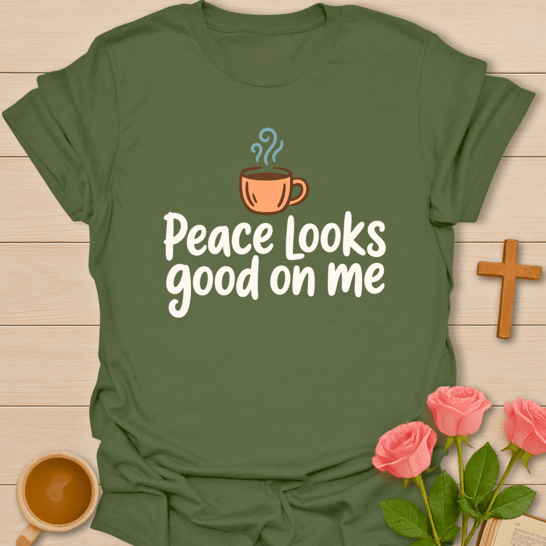 Peace Looks Good On Me T-Shirt T-Shirt