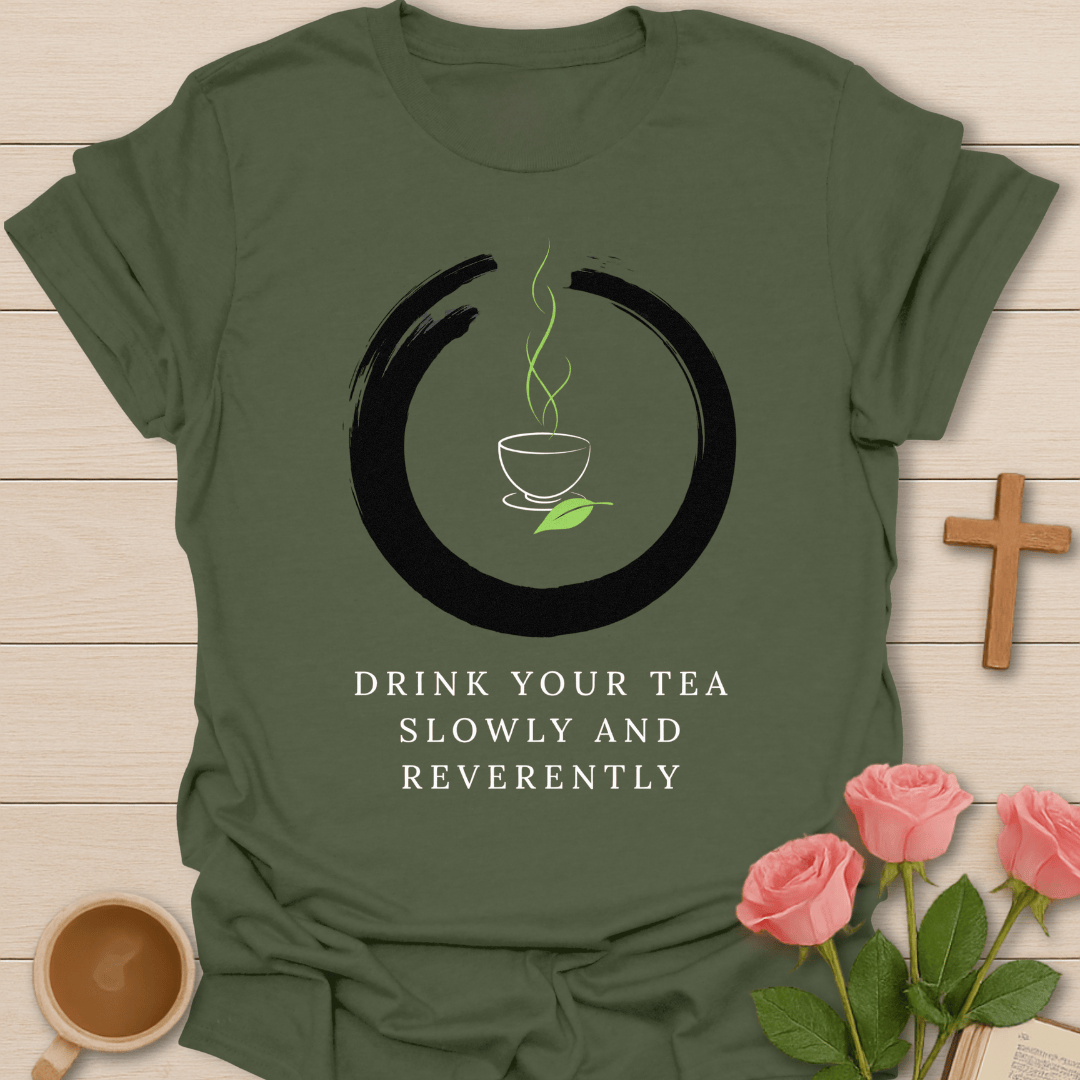 Drink Tea Slowly T-Shirt KozzyCo Christian and tea lover design