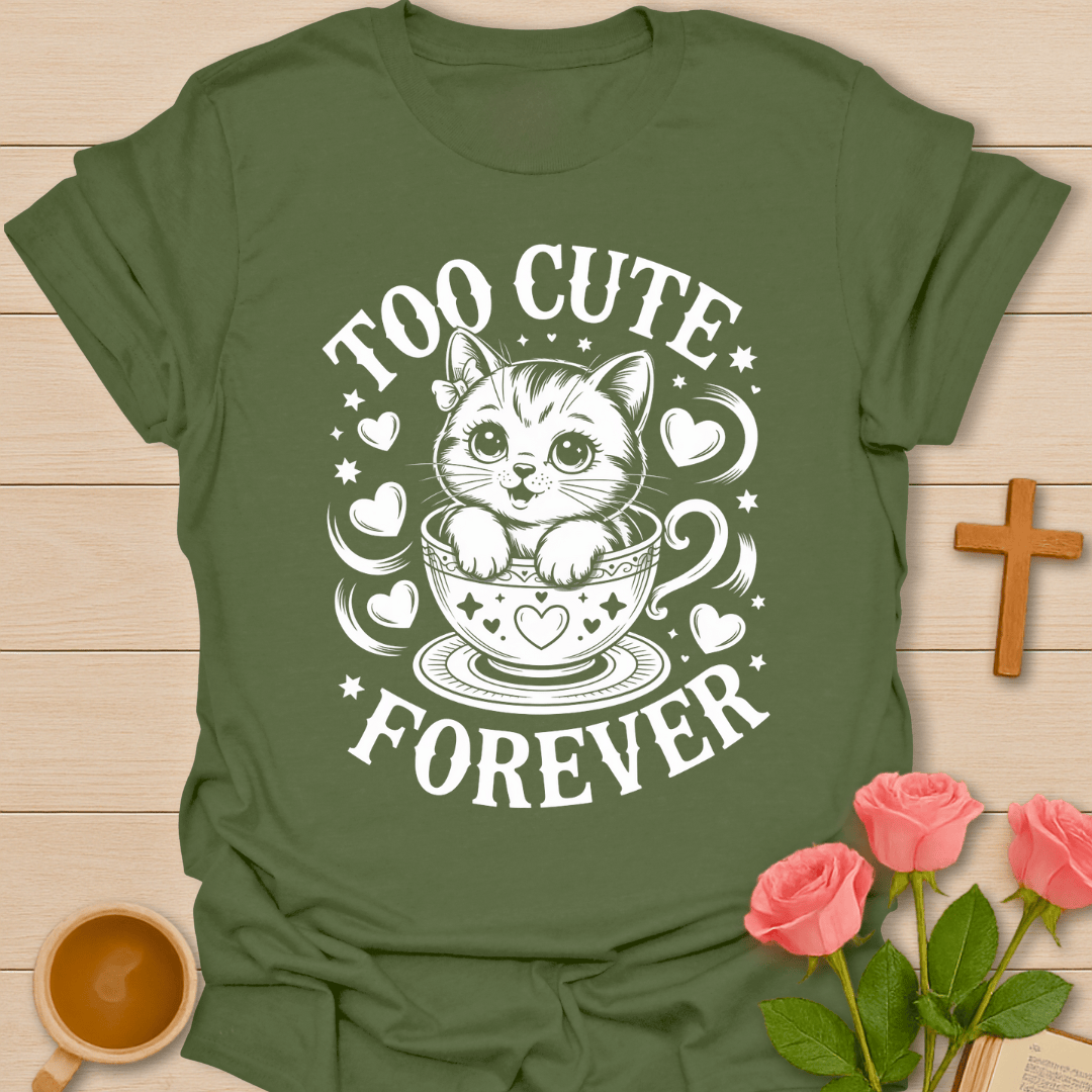 Too Cute Forever T-Shirt