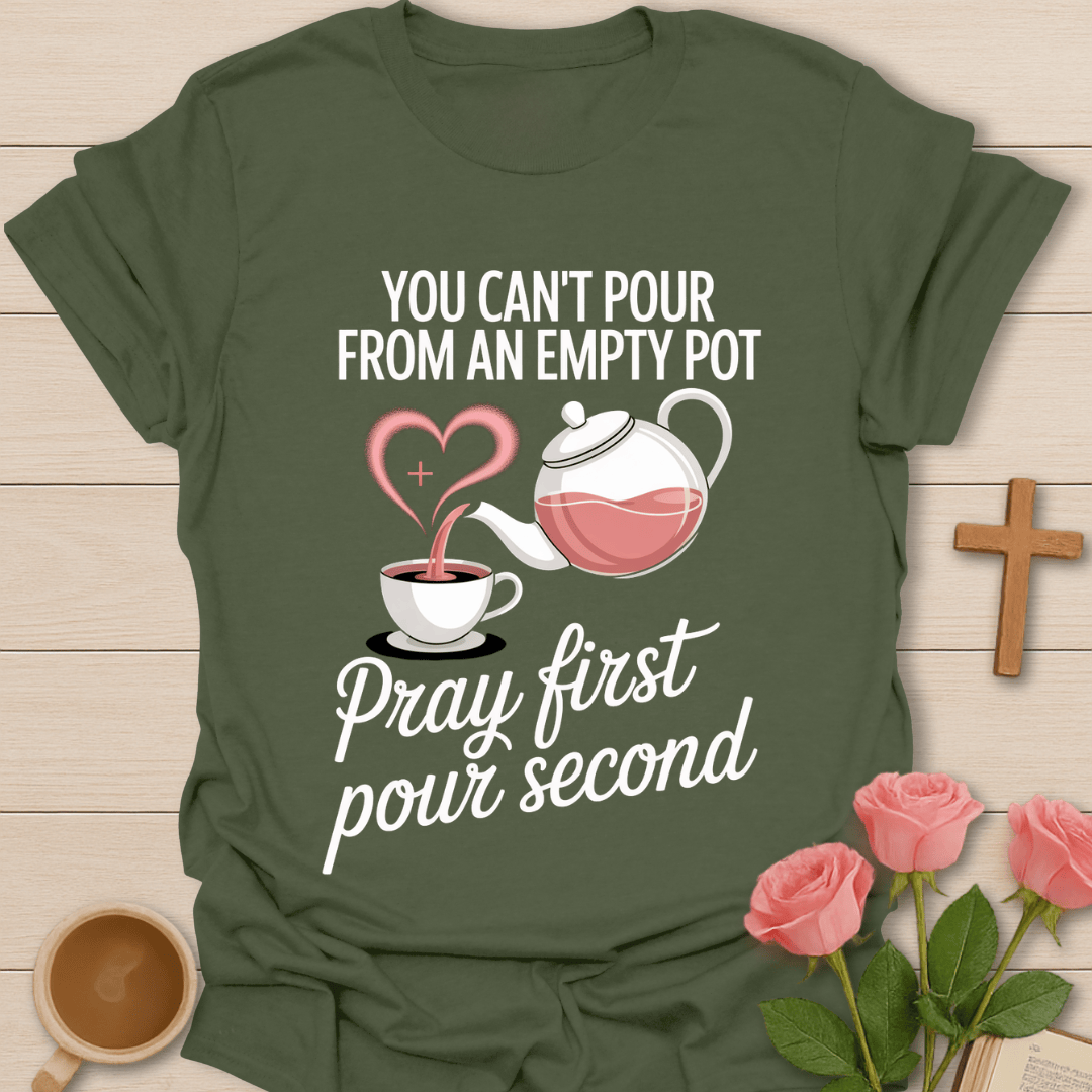 Pray First Tea Faith T-Shirt T-Shirt