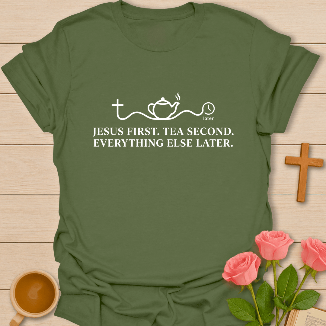 Jesus First Tea Second T-Shirt T-Shirt