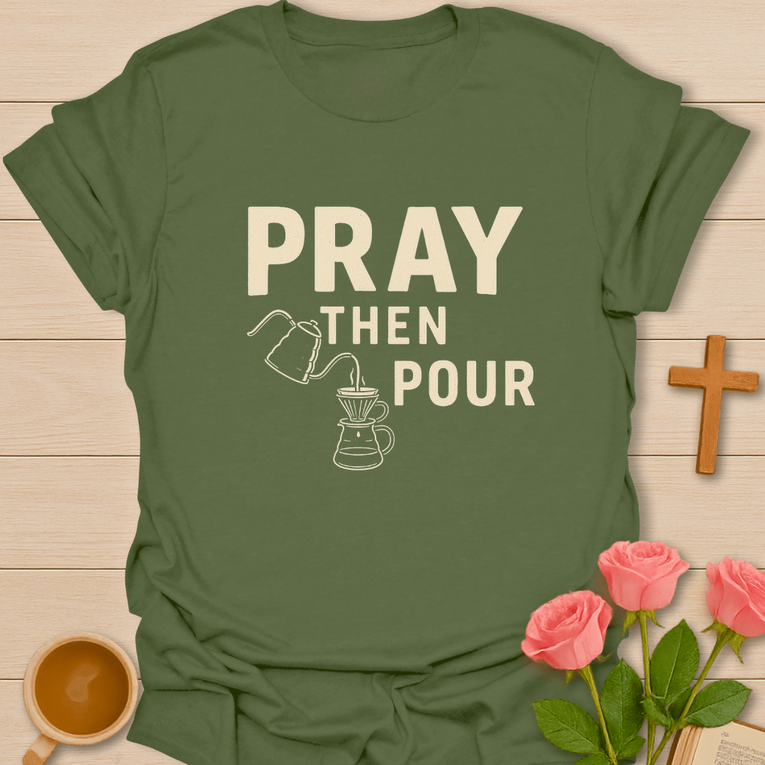 Pray Then Pour T-Shirt T-Shirt