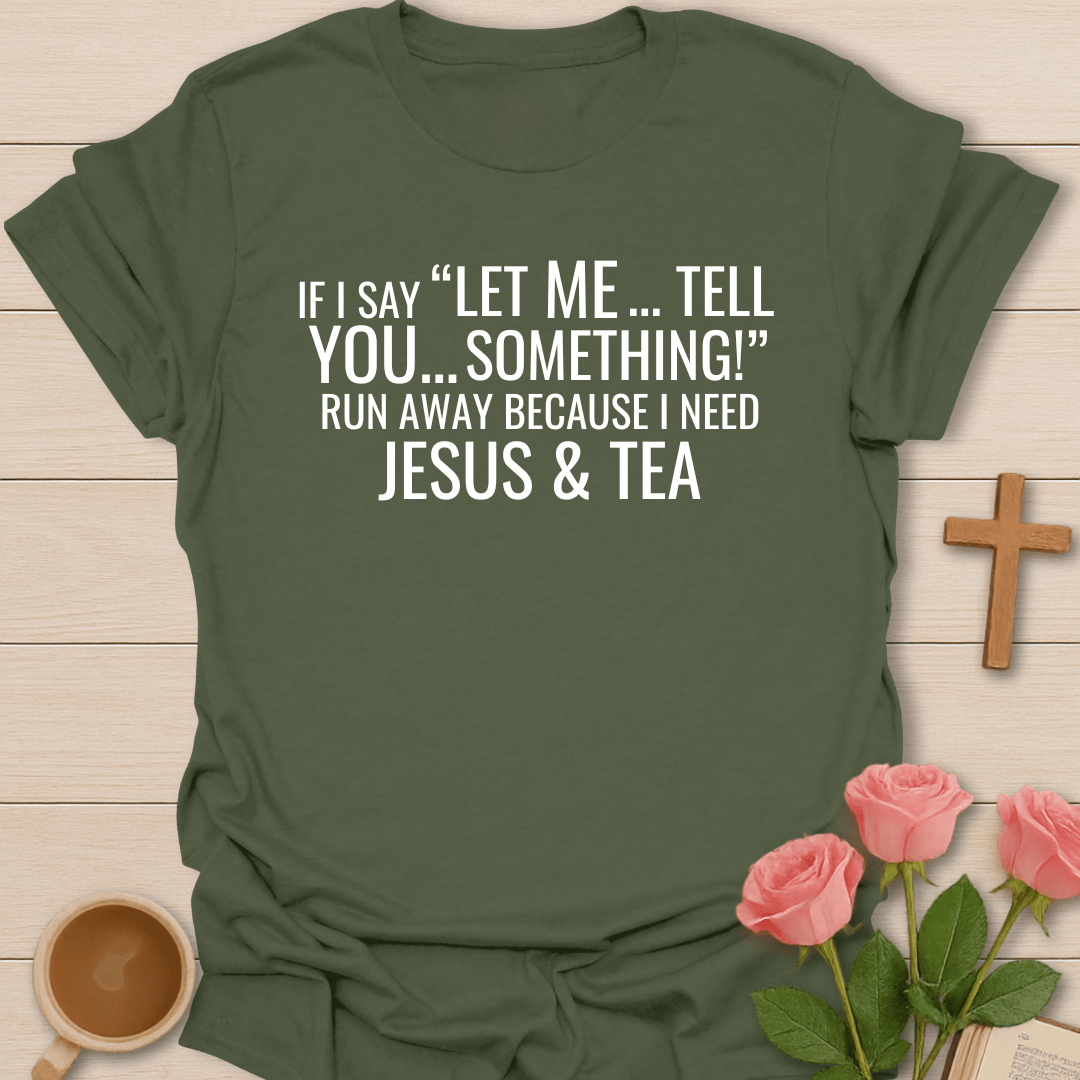 Tell You Something Jesus & Tea Shirt T-Shirt
