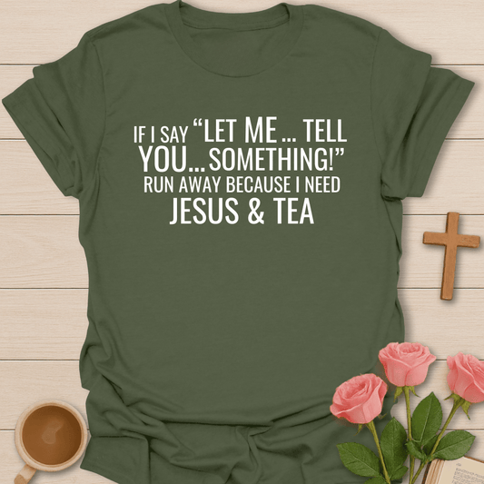 Tell You Something Jesus & Tea Shirt T-Shirt
