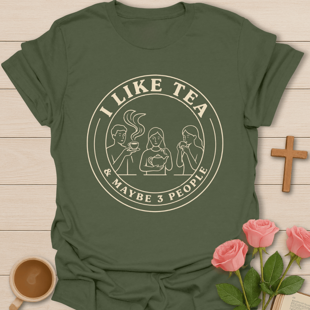 I Like Tea Maybe 3 People T-Shirt KozzyCo Christian and tea lover design