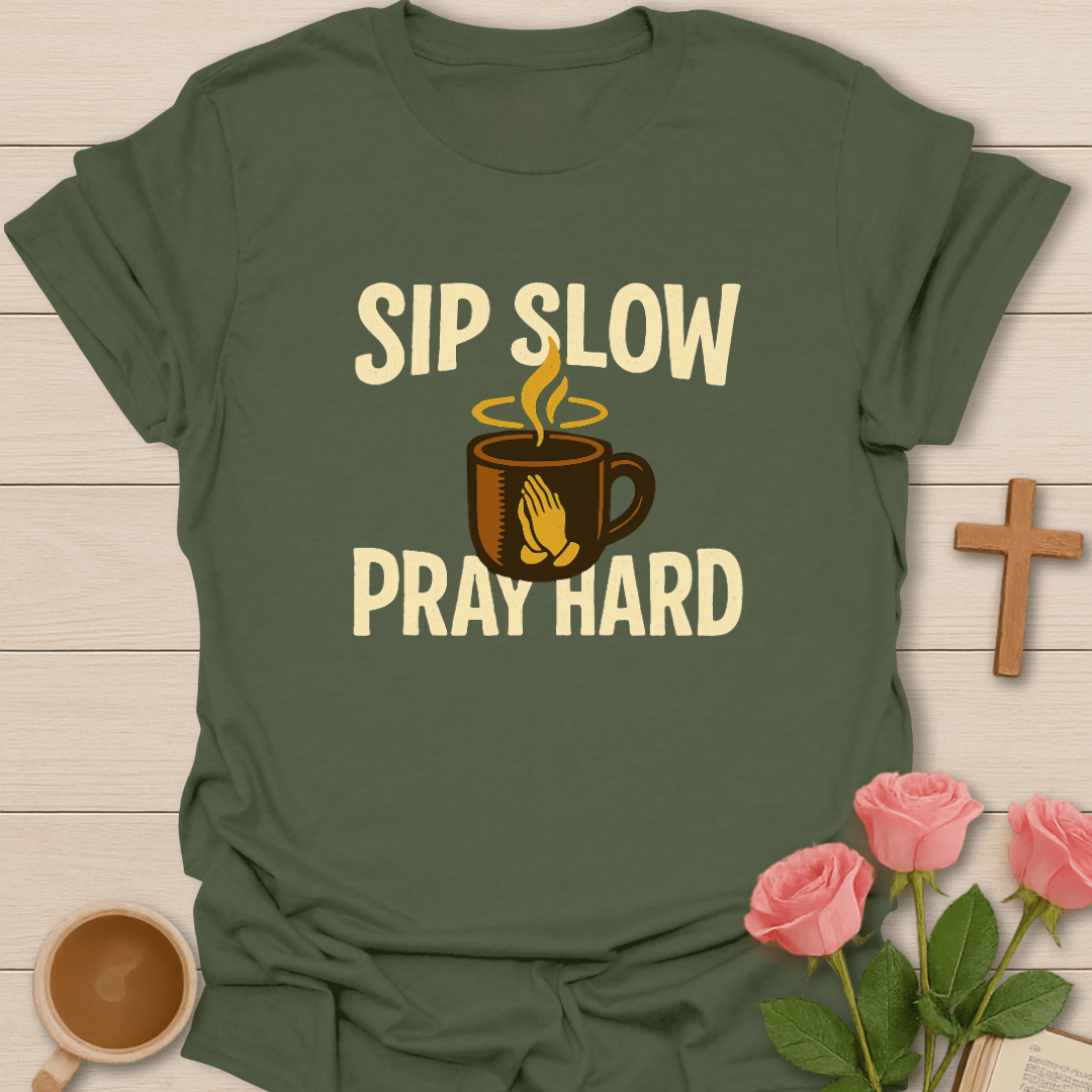 Sip Slow Pray Hard T-Shirt