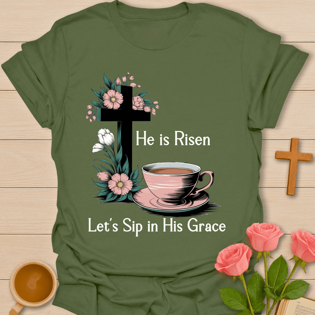 He Is Risen Let’s Steep T-Shirt T-Shirt