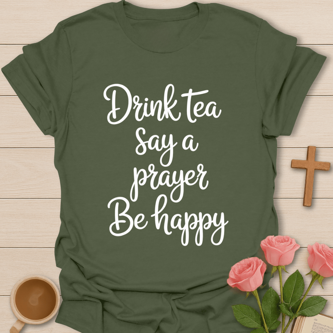 Drink Pray Be Happy T-Shirt T-Shirt