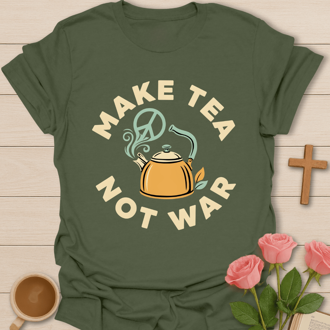 Make Tea Not War T-Shirt KozzyCo Christian and tea lover design