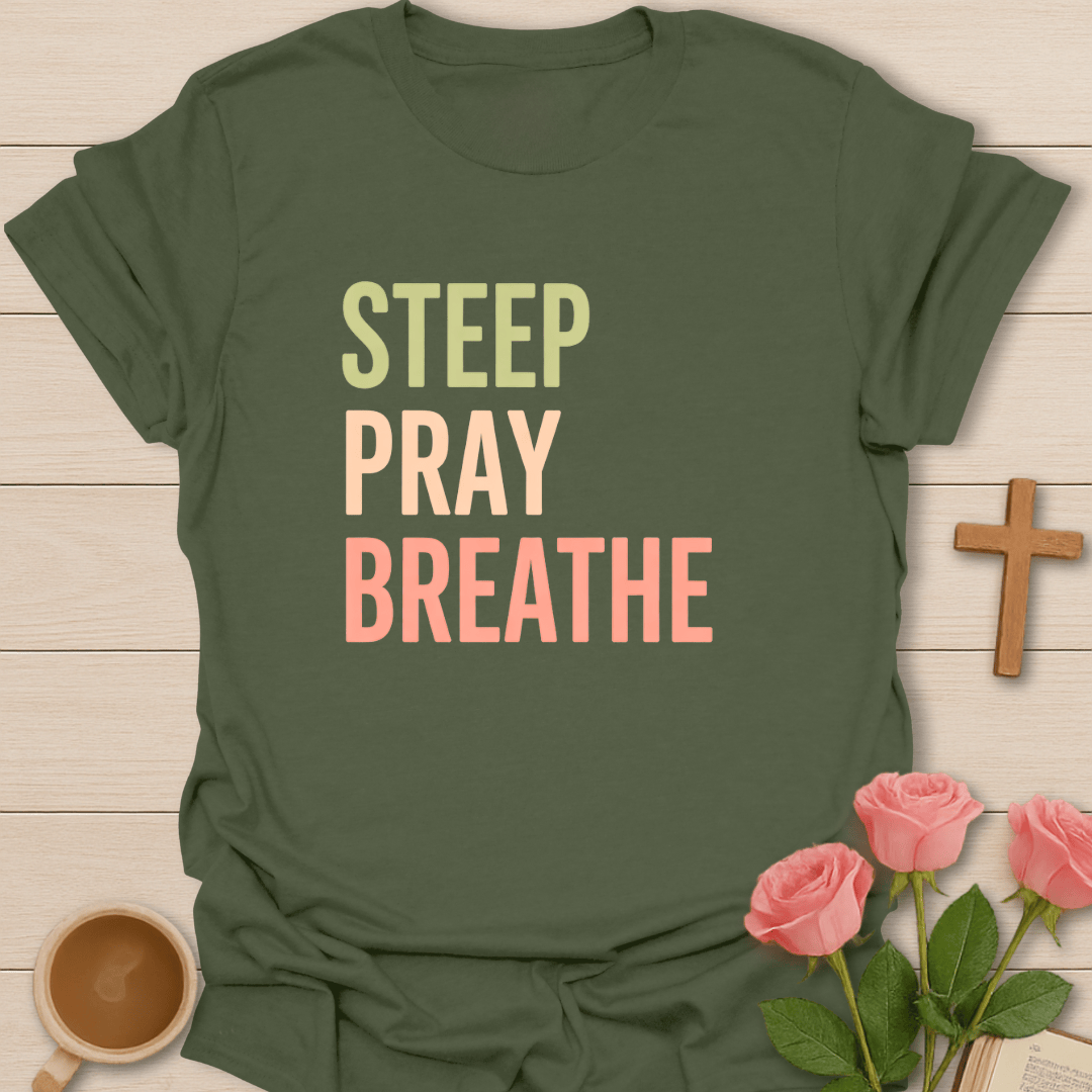 Green Steep Pray Breathe Christian tea shirt with minimalist typography promoting faith, prayer, calm, and spiritual mindfulness for women
