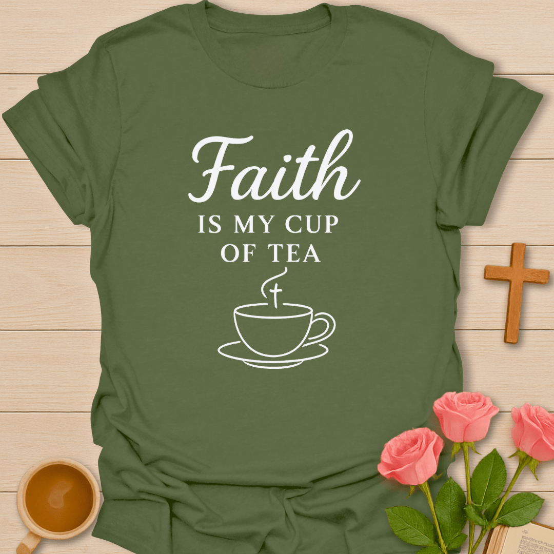 Faith Is My Tea T-Shirt T-Shirt