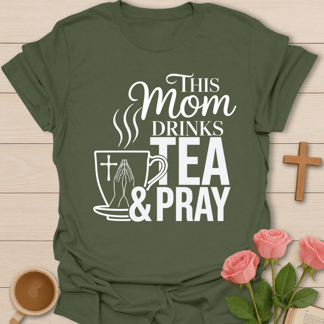 Tea And Pray Mom T-Shirt T-Shirt