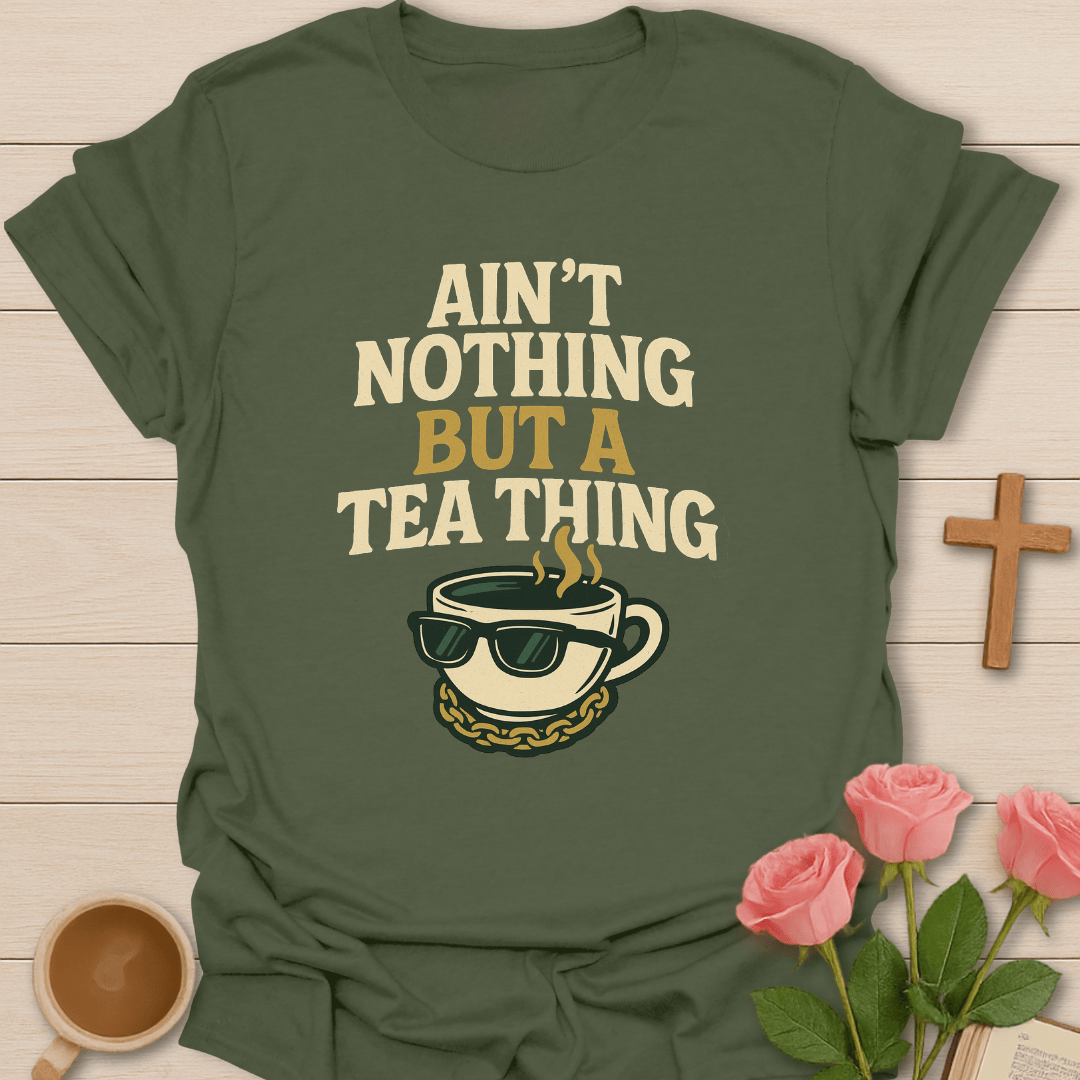 Nothin' But A Tea Thing T-Shirt