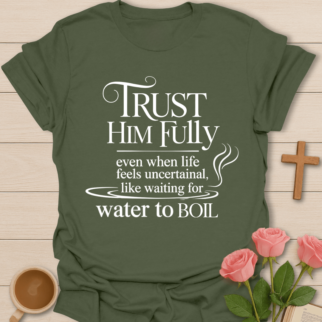 Trust Him Fully T-Shirt T-Shirt