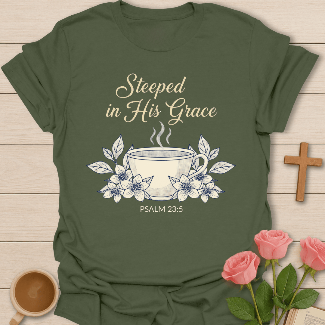 Steeped in His Grace T-Shirt T-Shirt