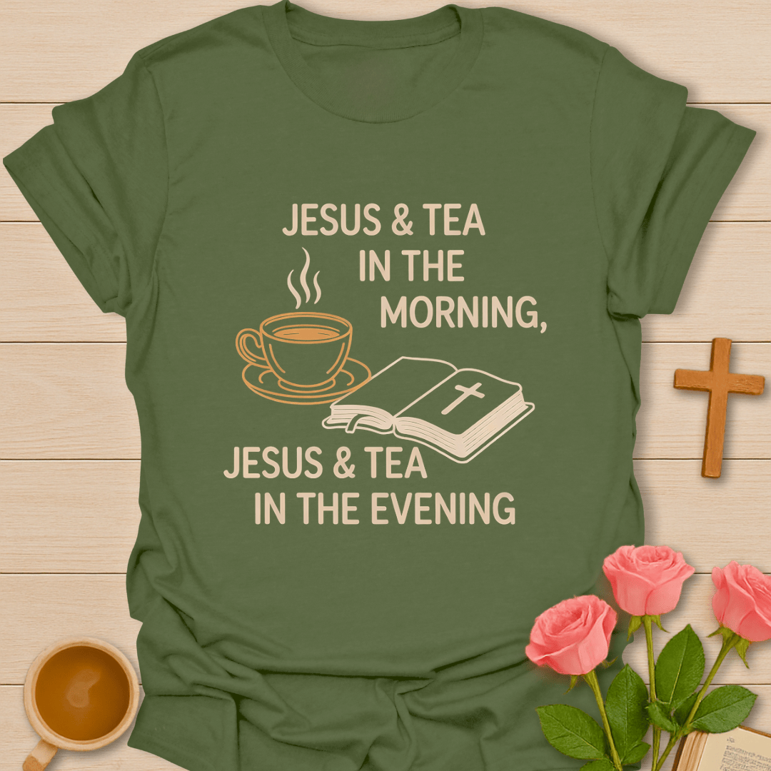 Jesus & Tea Morning & Evening T-Shirt T-Shirt