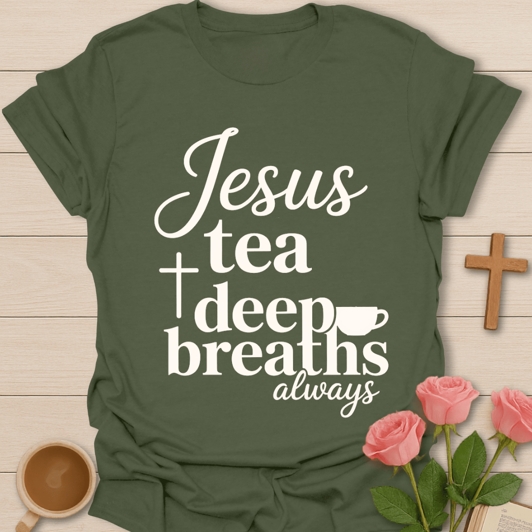 Jesus Tea & Deep Breaths T-Shirt T-Shirt