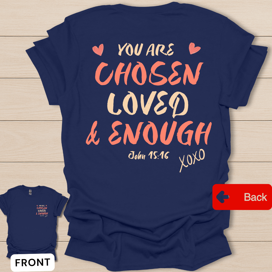 You Are Chosen Loved and Enough Christian shirt with hearts, pink lettering, and John 15:16 text.