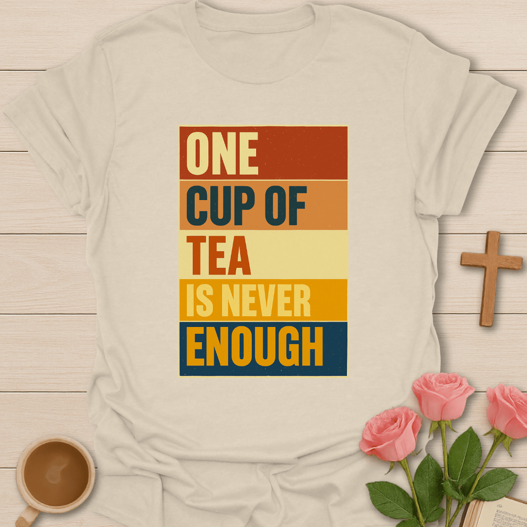Retro Never Enough Tea T-Shirt T-Shirt