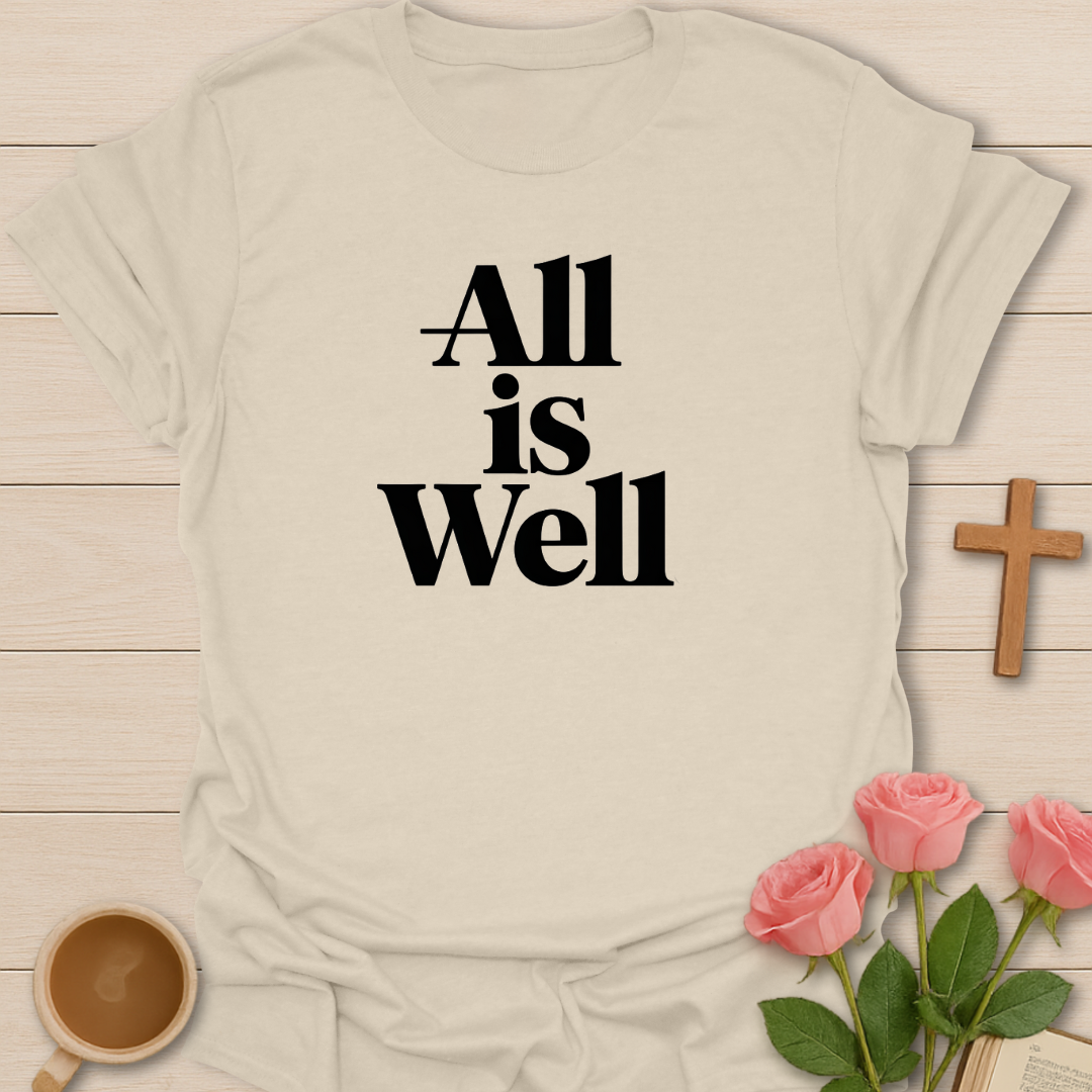 All Is Well T-Shirt