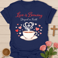 Love is Brewing Faith Tea  T-Shirt T-Shirt