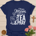 Tea And Pray Mom T-Shirt T-Shirt