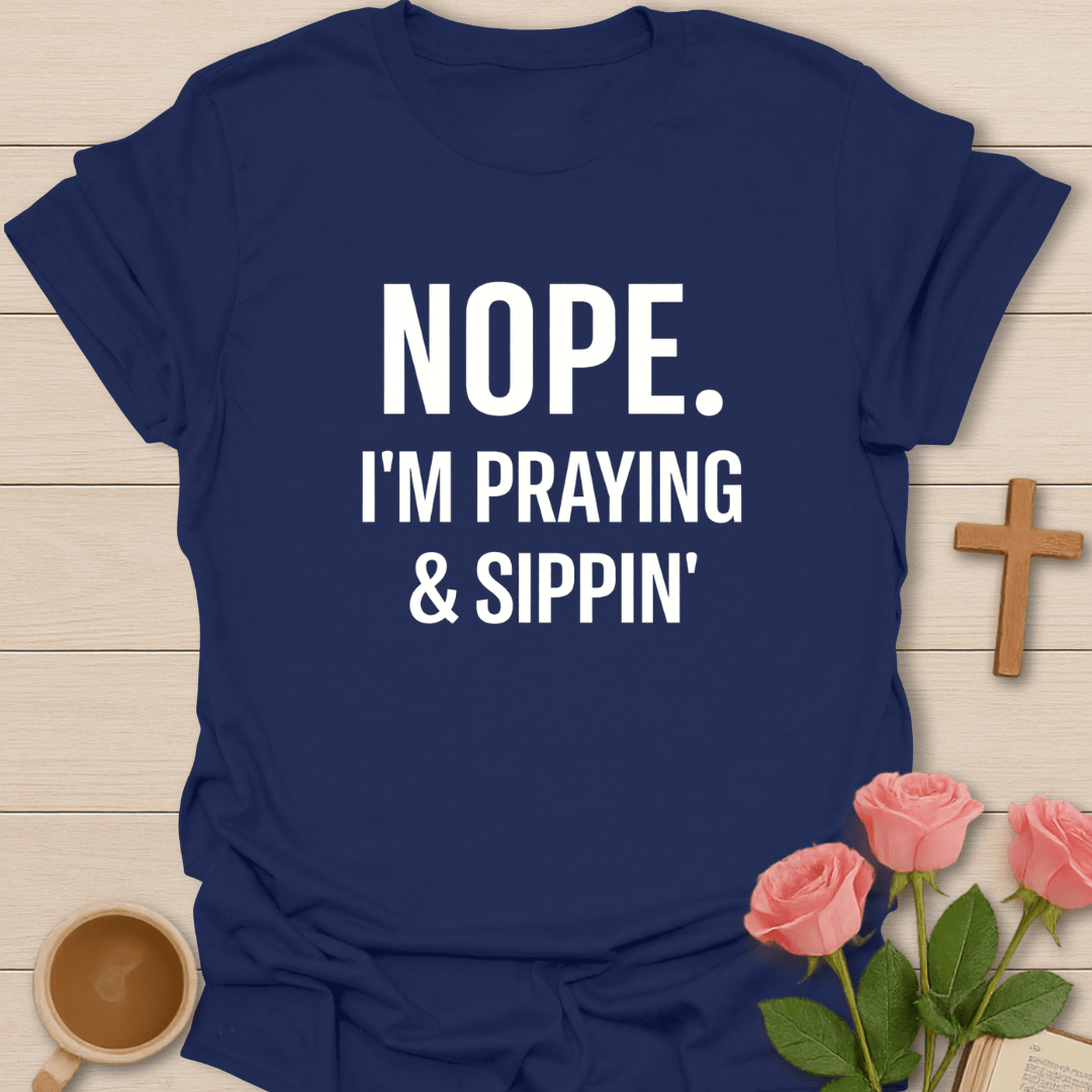 Praying & Sipping Faith T-Shirt T-Shirt
