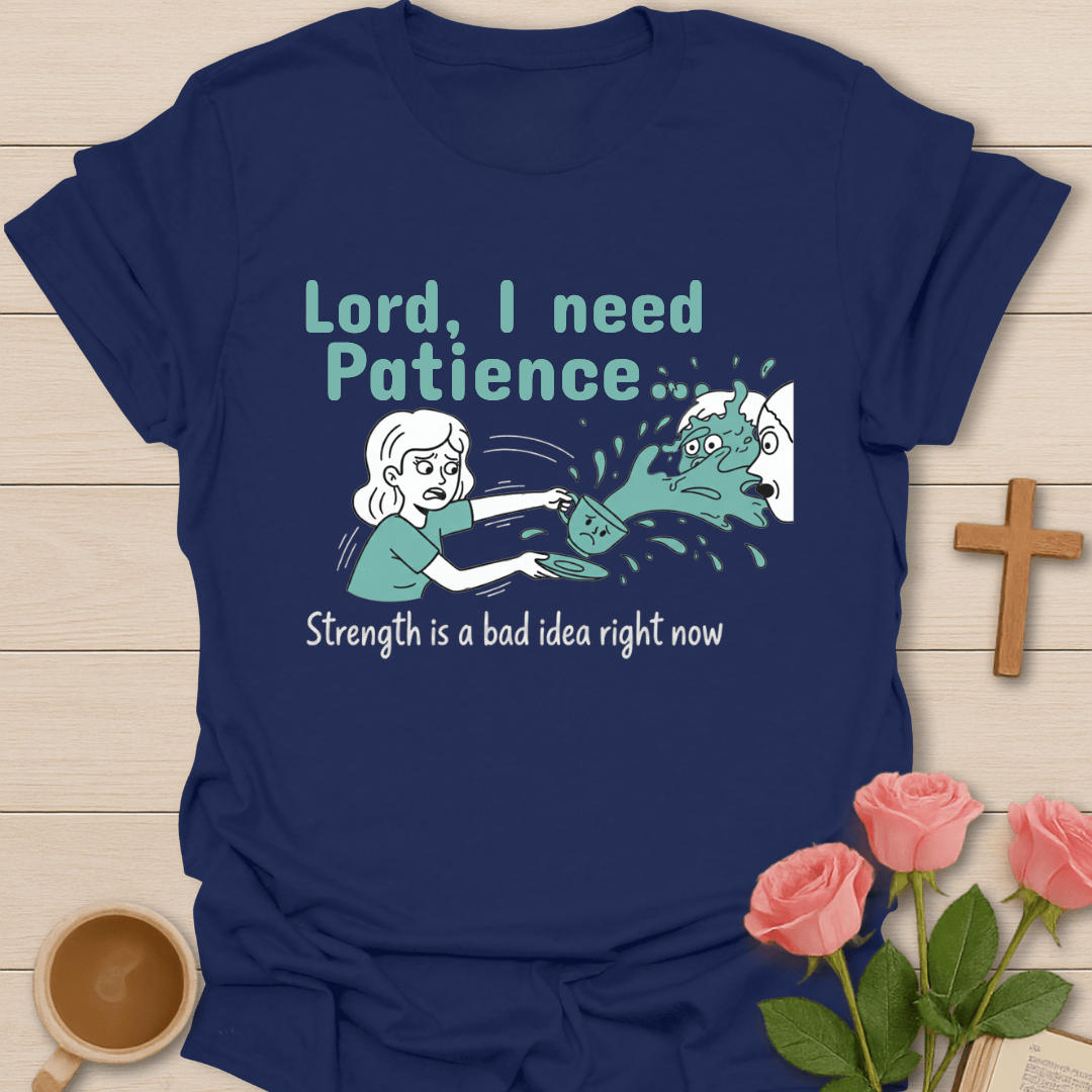 Lord I Need Patience T-Shirt T-Shirt