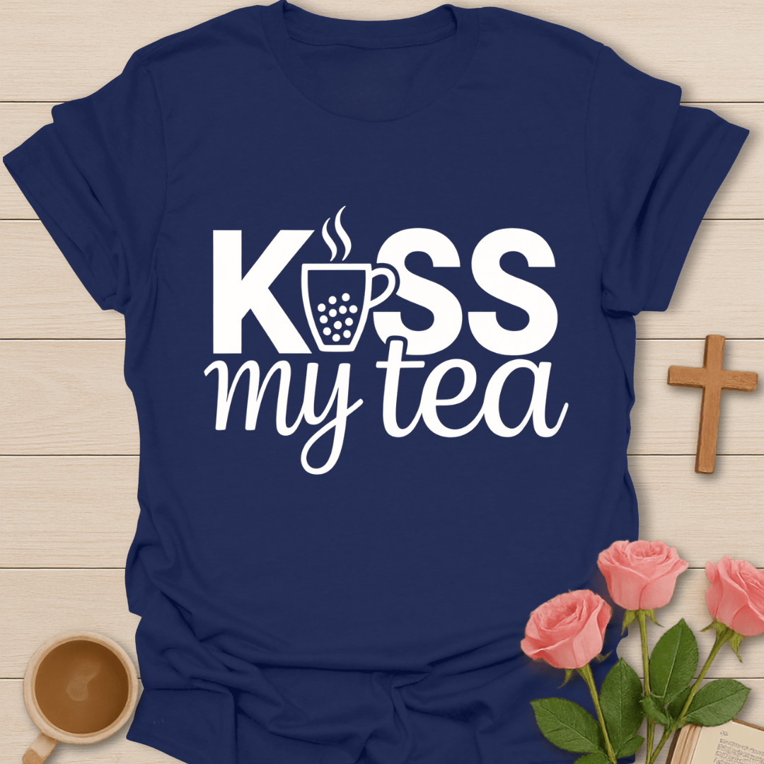 Kiss My Tea T-Shirt T-Shirt