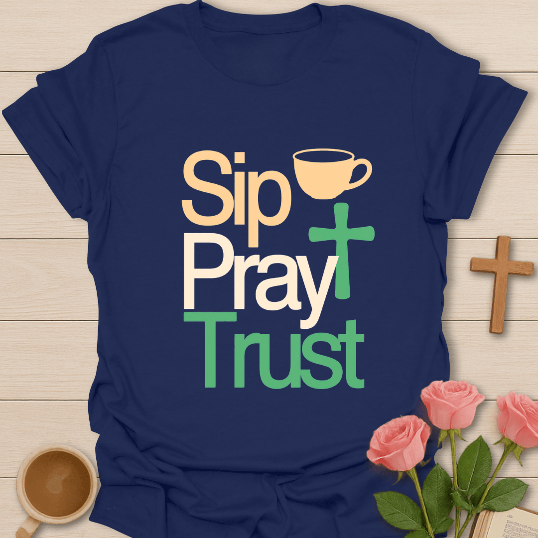 Sip Pray Trust Christian Tea T-Shirt T-Shirt