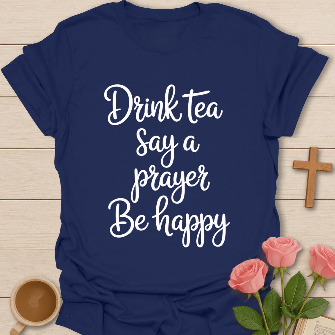 Drink Pray Be Happy T-Shirt T-Shirt