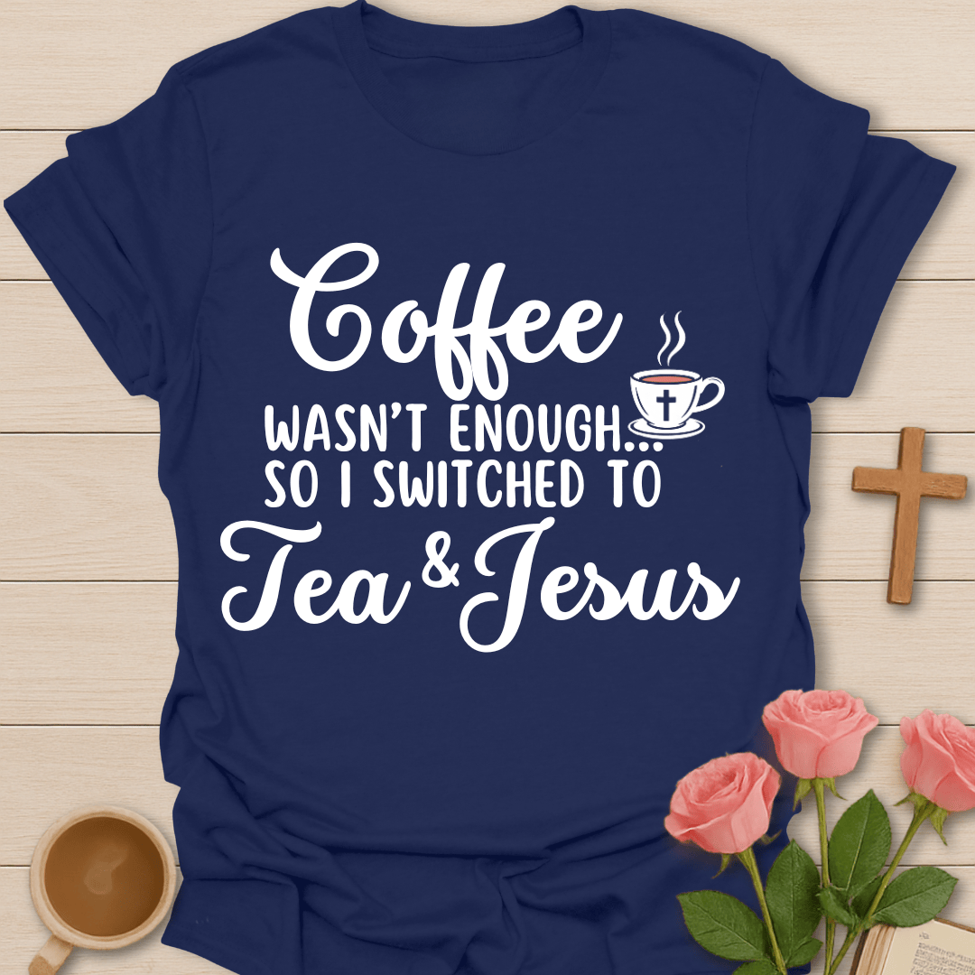 Coffee to Tea Jesus T-Shirt T-Shirt