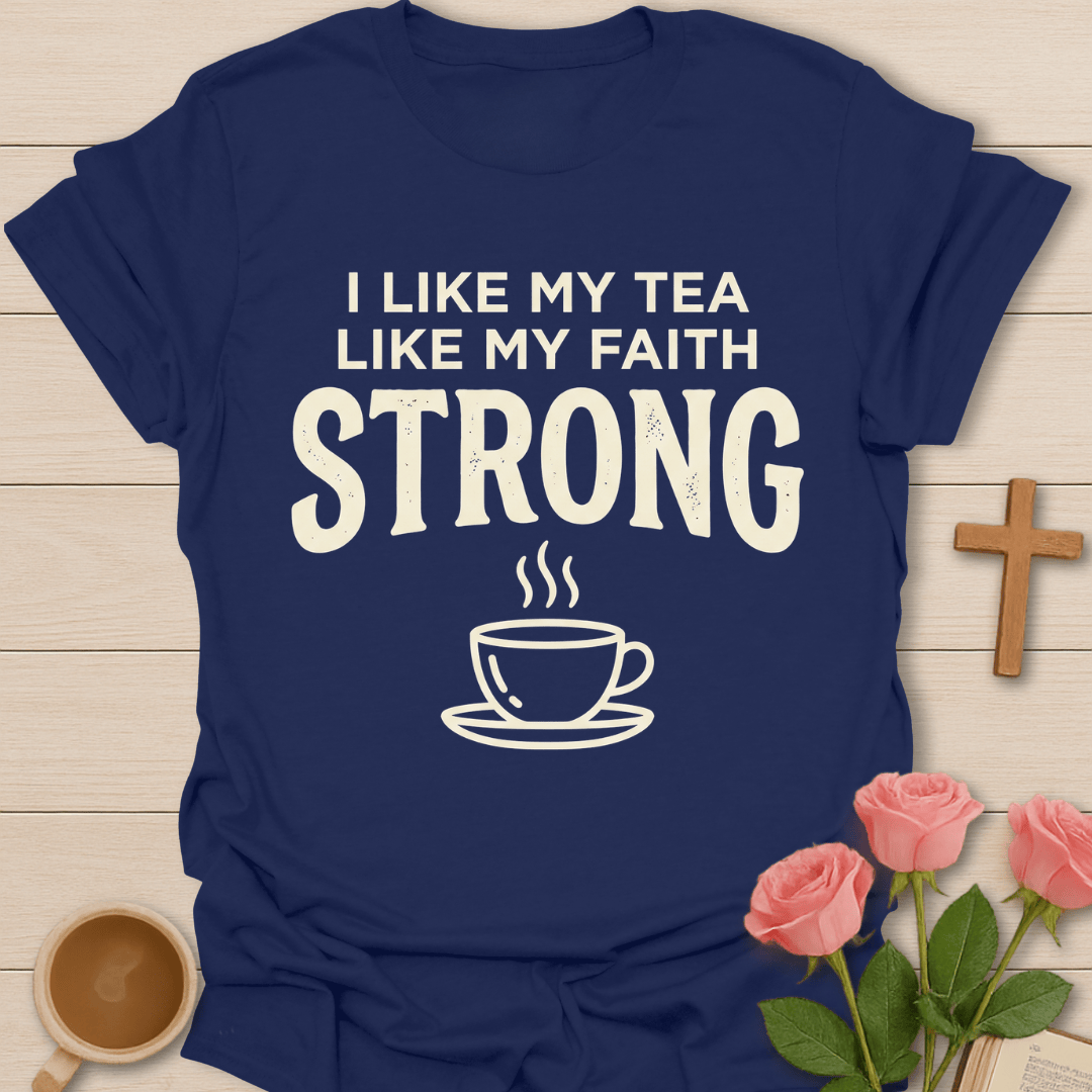 Tea & Faith Strong T-Shirt T-Shirt