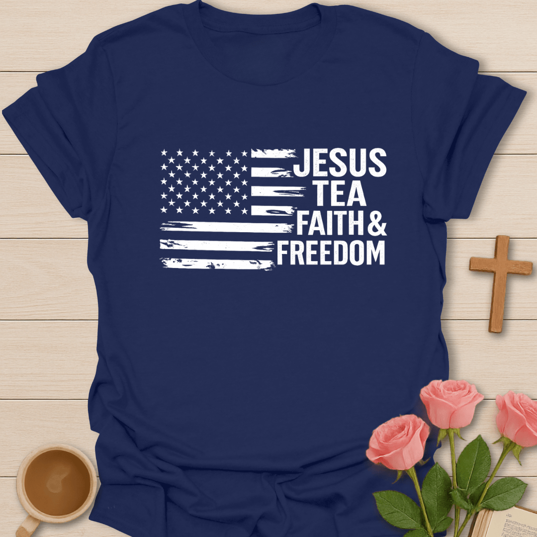 Jesus Tea Faith & Freedom Patriotic T-Shirt T-Shirt