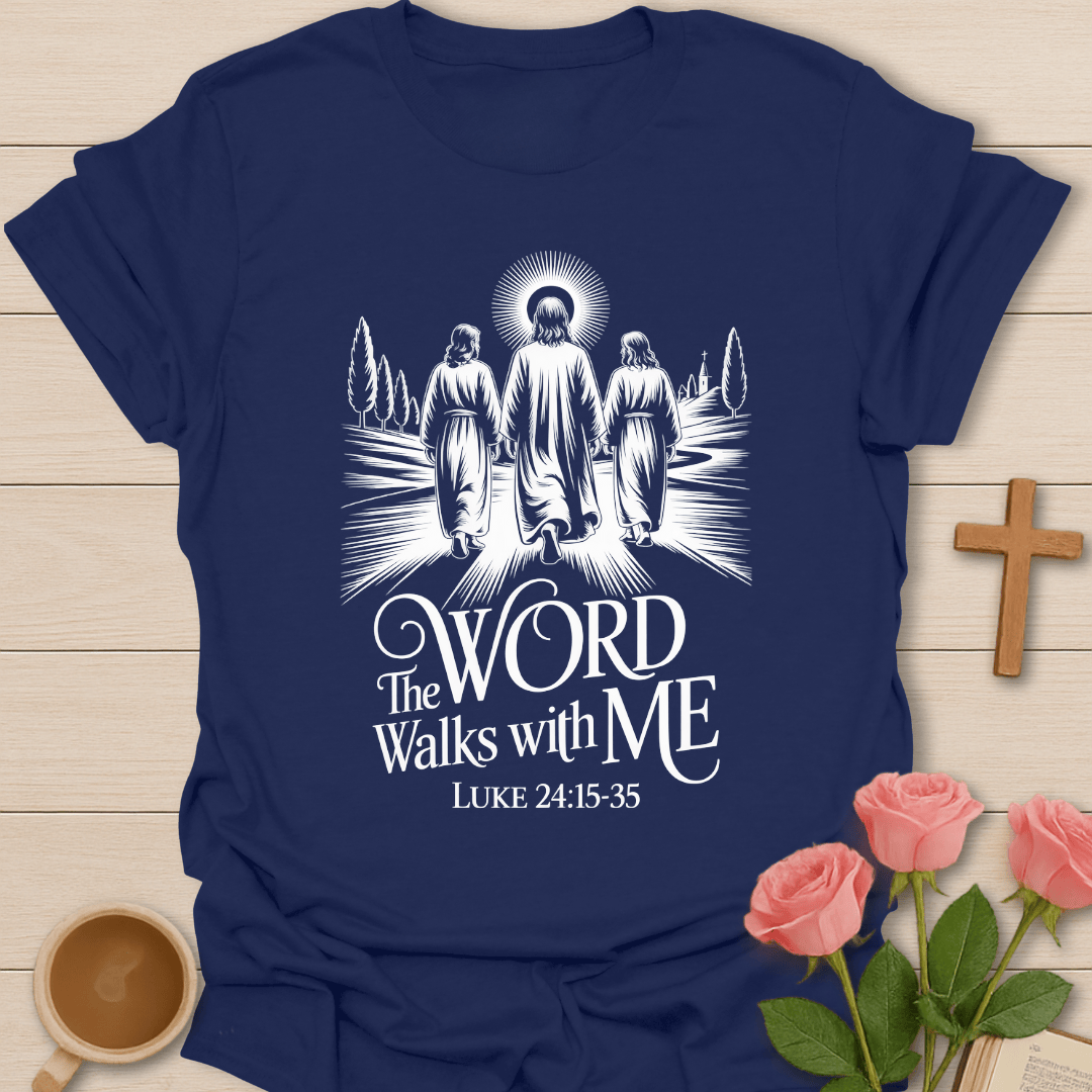 The Word Walks With Me T-Shirt T-Shirt