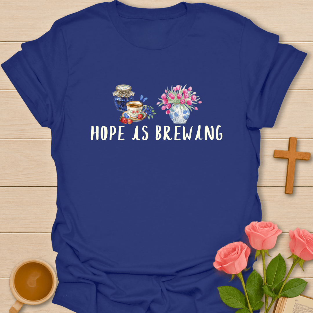 Hope Is Brewing Christian Tea T-Shirt T-Shirt